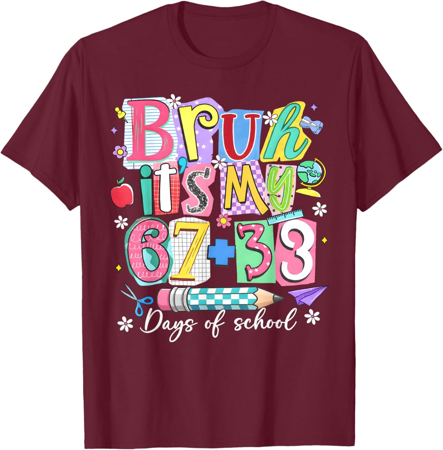 Bruh Its My 67 + 33 100th Days of School Boy Girl Teacher T-Shirt - T-Shirt | Maroon