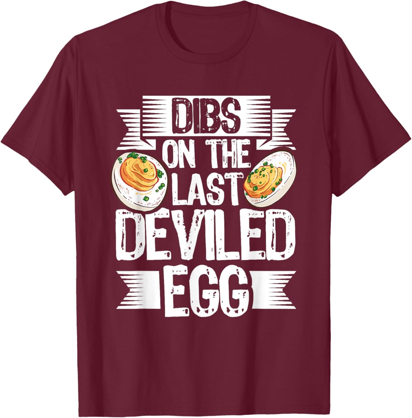 Dibs on The Last Deviled Egg - Deviled Eggs T-Shirt - T-Shirt | Maroon