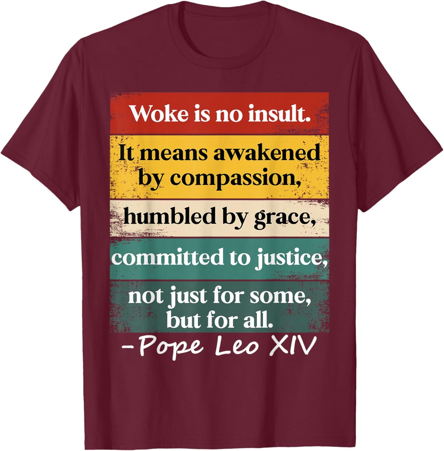 Woke is No Insult It Means Awakened by Compassion Humbled T-Shirt - T-Shirt | Maroon