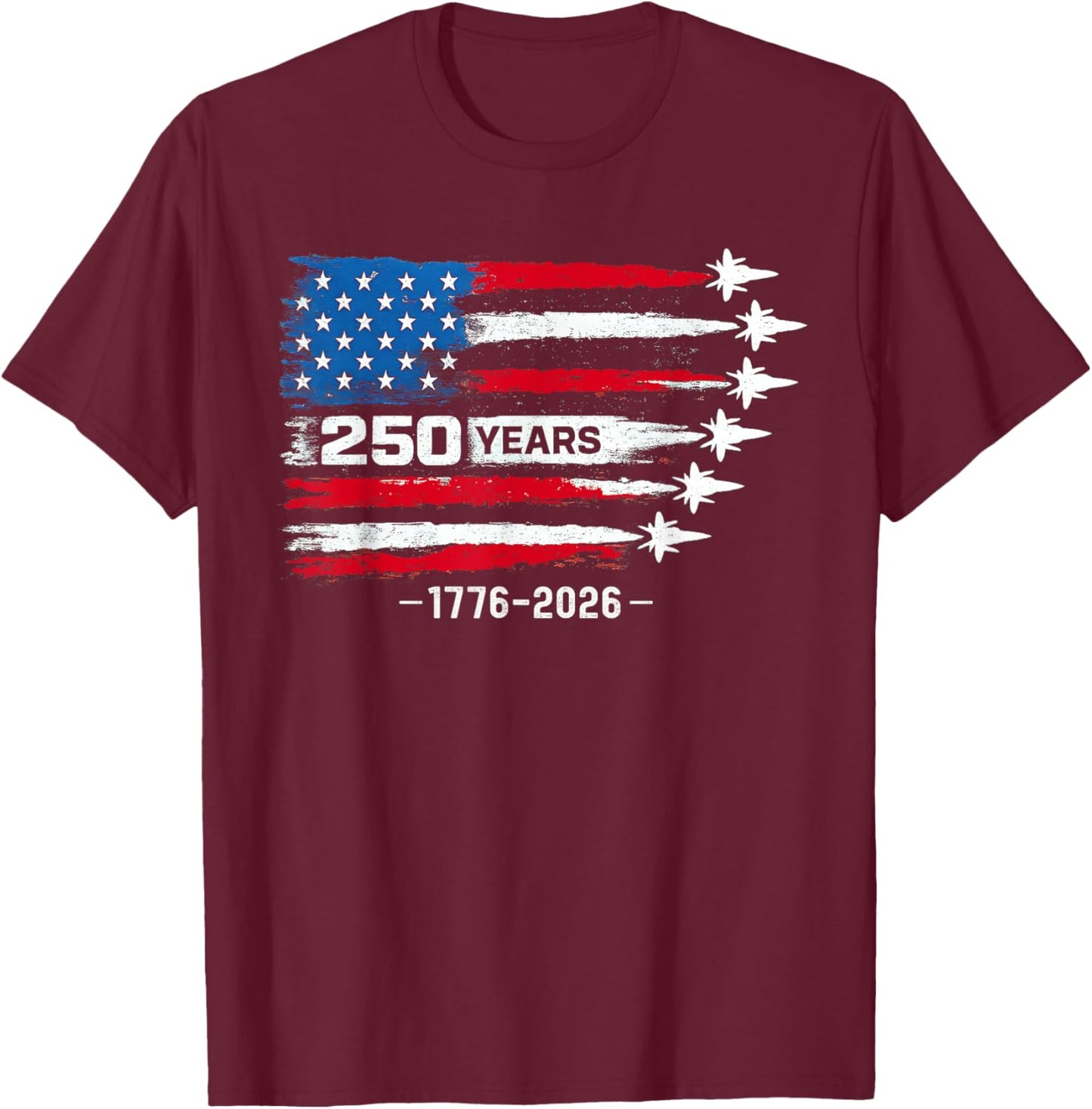 250 Years American 1776 2026 250th USA Birthday 4th of July T-Shirt - T-Shirt | Maroon