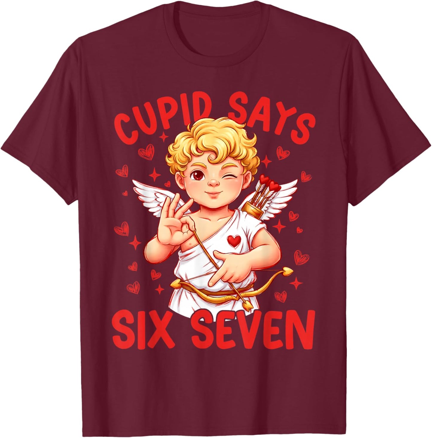 Funny Cupid Says Six Seven 67 Meme Valentines Day Boys Girls T-Shirt - T-Shirt | Maroon