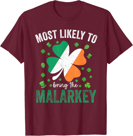 Matching St Patricks Day Most Likely to Bring The Malarkey T-Shirt - T-Shirt | Maroon