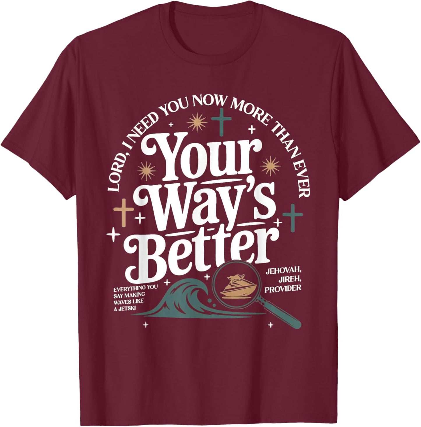 Your Way is Better Proverbs 16:9 Christian Bible Verse T-Shirt - T-Shirt | Maroon