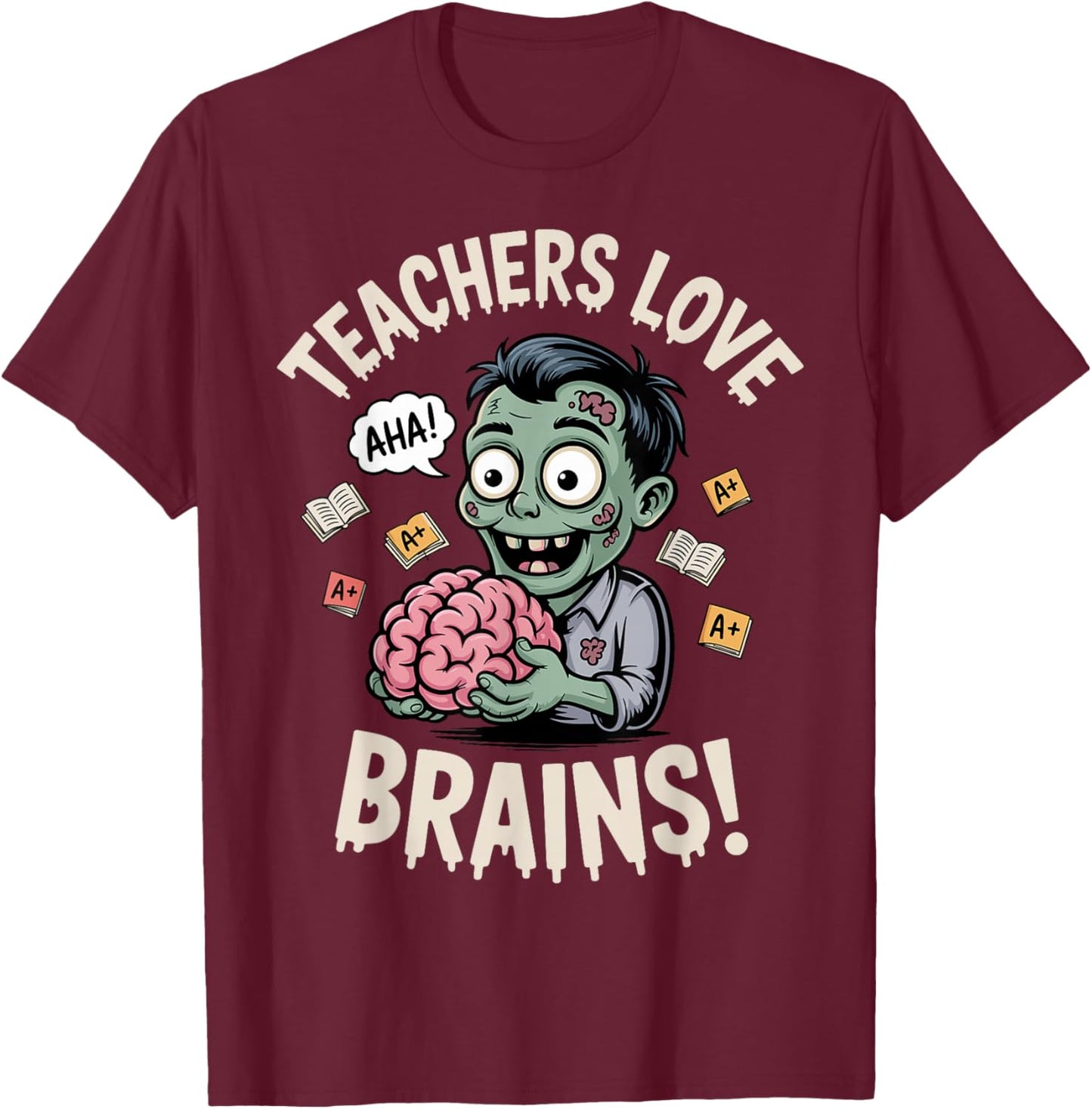 Teachers Love Brains Shirt Men Women Funny Teacher Halloween T-Shirt - T-Shirt | Maroon