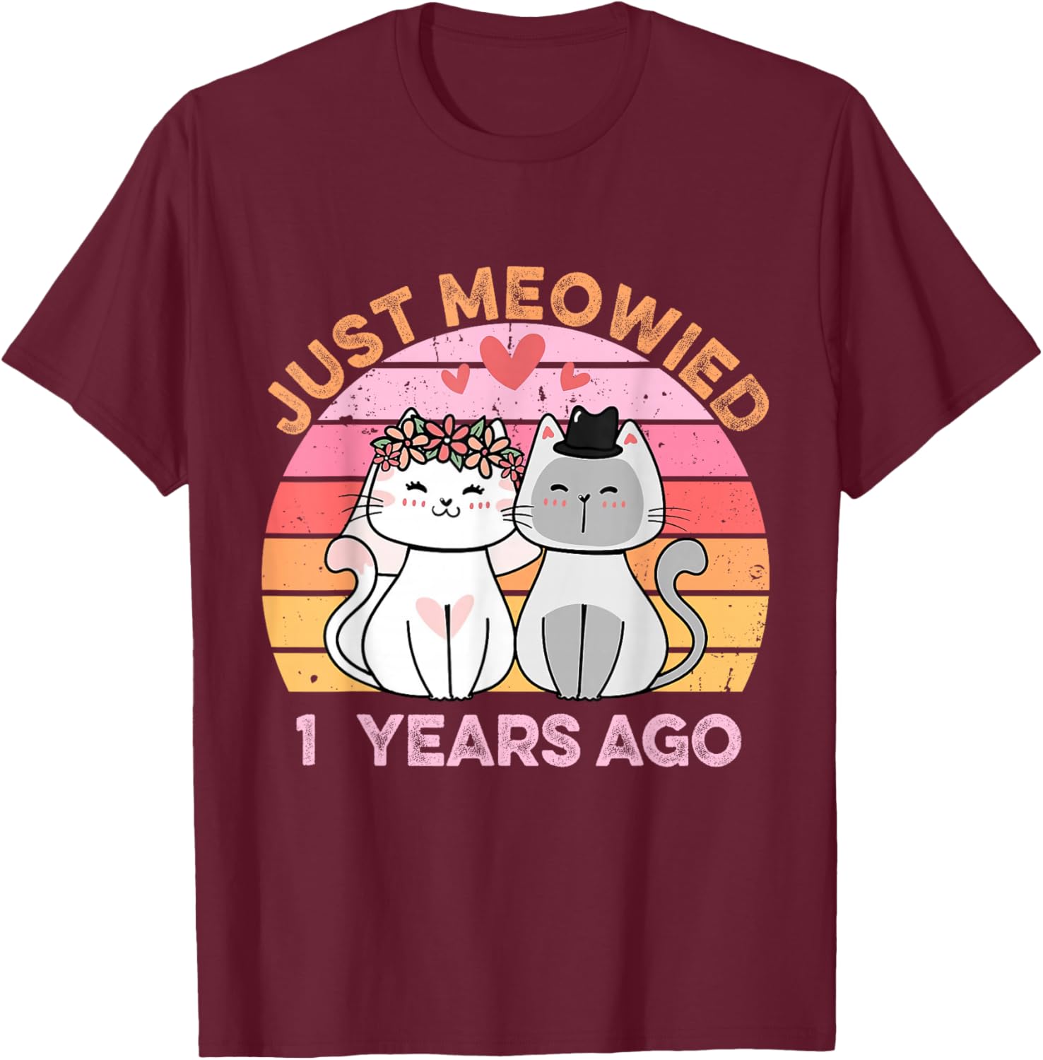 Just Meowied 1 Years Married Cats 1st Wedding Anniversary T-Shirt - T-Shirt | Maroon
