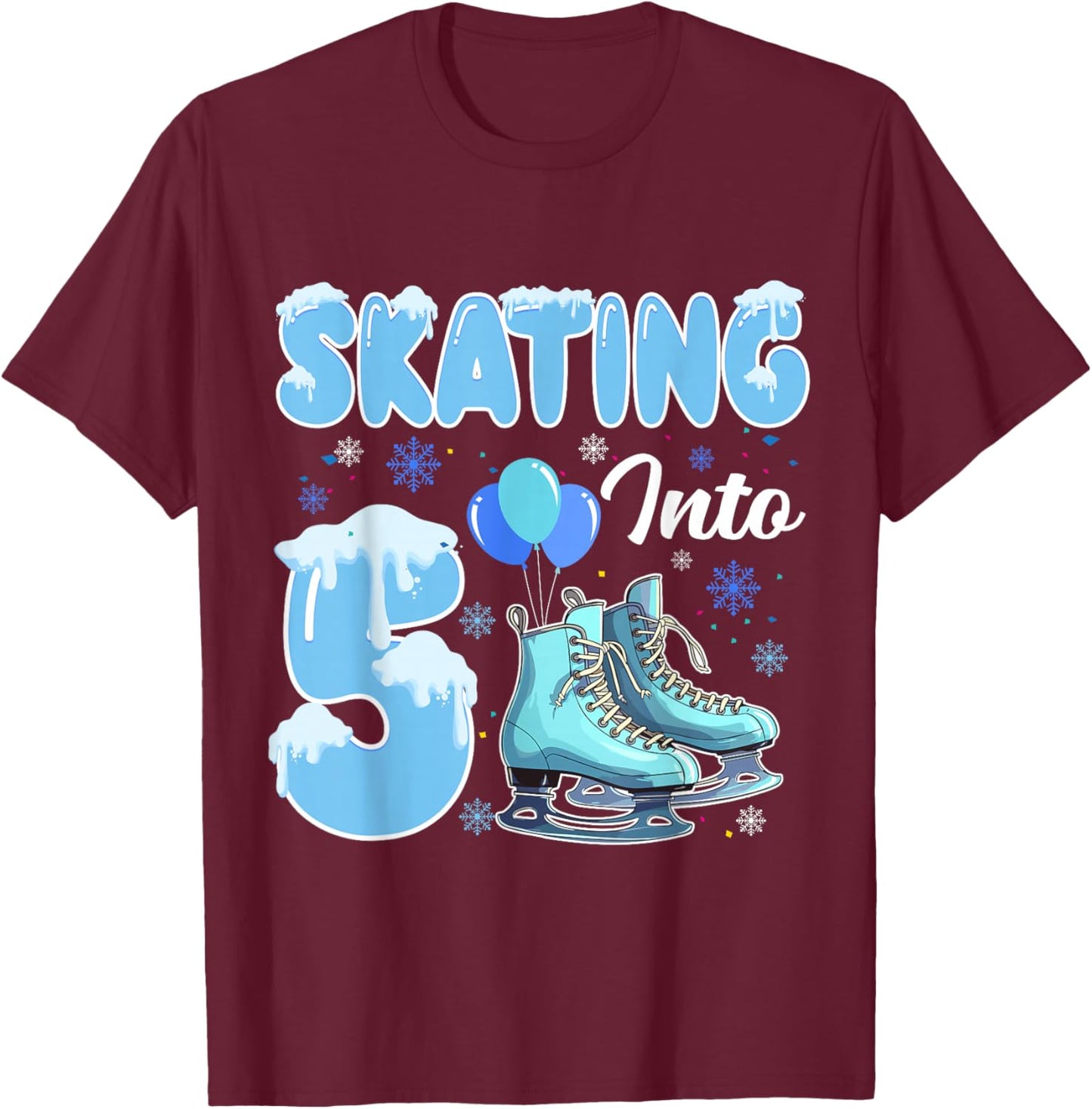 Skating Into 5th Birthday Ice Skating Girl 5 Year Old Party T-Shirt - T-Shirt | Maroon