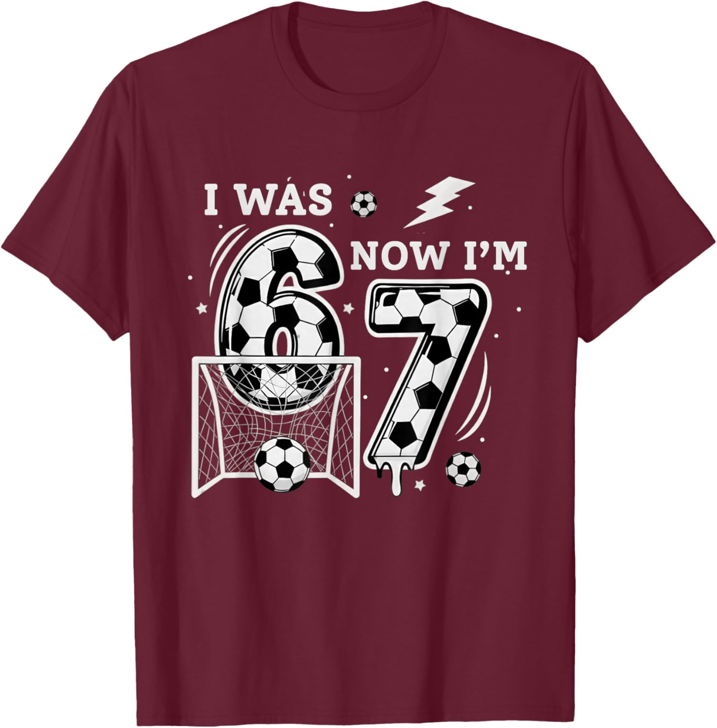 I was 6 Now I'm 7 Soccer Birthday 6 7 Meme 7th Birthday T-Shirt - T-Shirt | Maroon