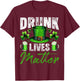 Drunk Lives Matter Leprechaun Drinking Beer St Patrick's Day T-Shirt - T-Shirt | Maroon