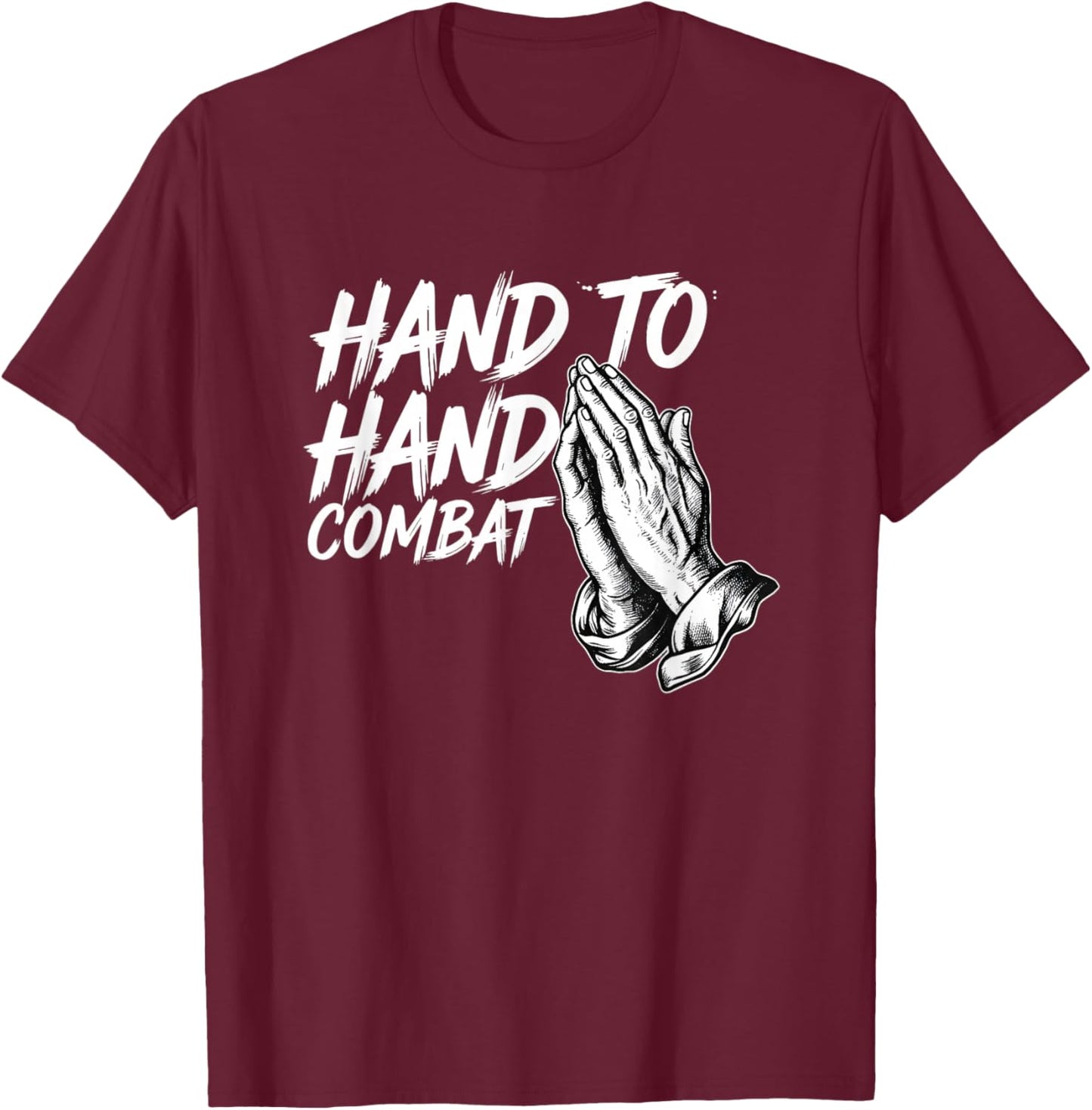 Hand to Hand Combat Christian Prayer T-Shirt - T-Shirt | Maroon