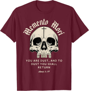 Memento Mori You are Dust and to Dust You Shall Return T-Shirt - T-Shirt | Maroon