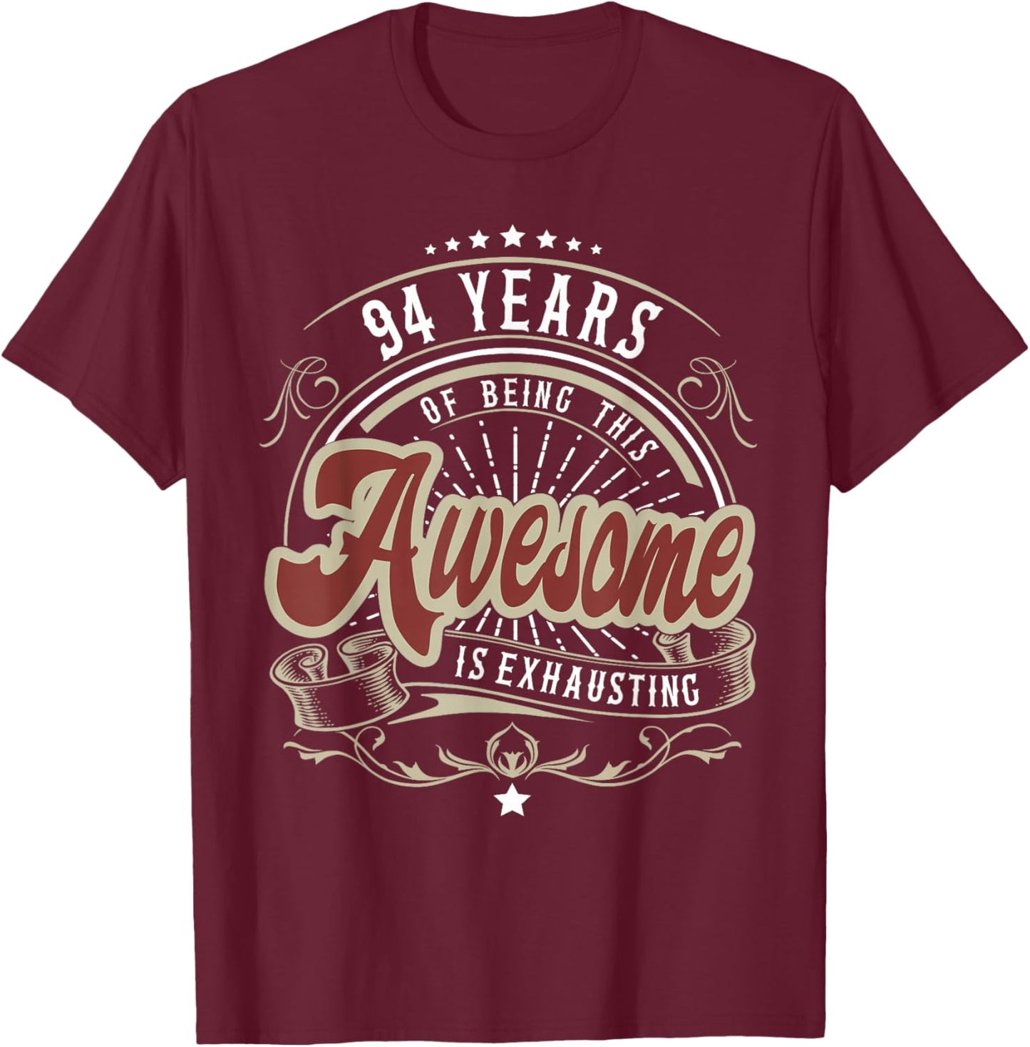94 Years Being Awesome is Exhausting, 94th Birthday Funny T-Shirt - T-Shirt | Maroon