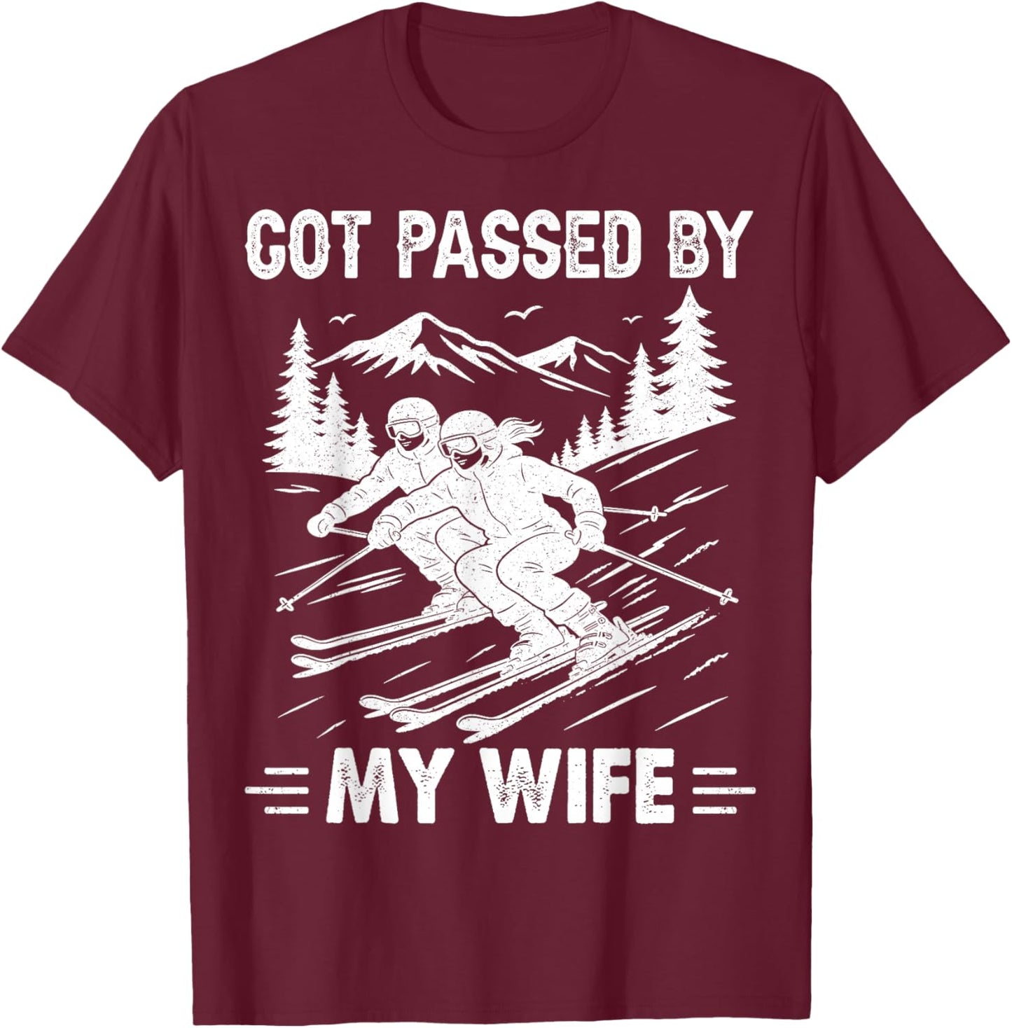 Got Passed by My Wife Funny Husband Cool Skiing T-Shirt - T-Shirt | Maroon
