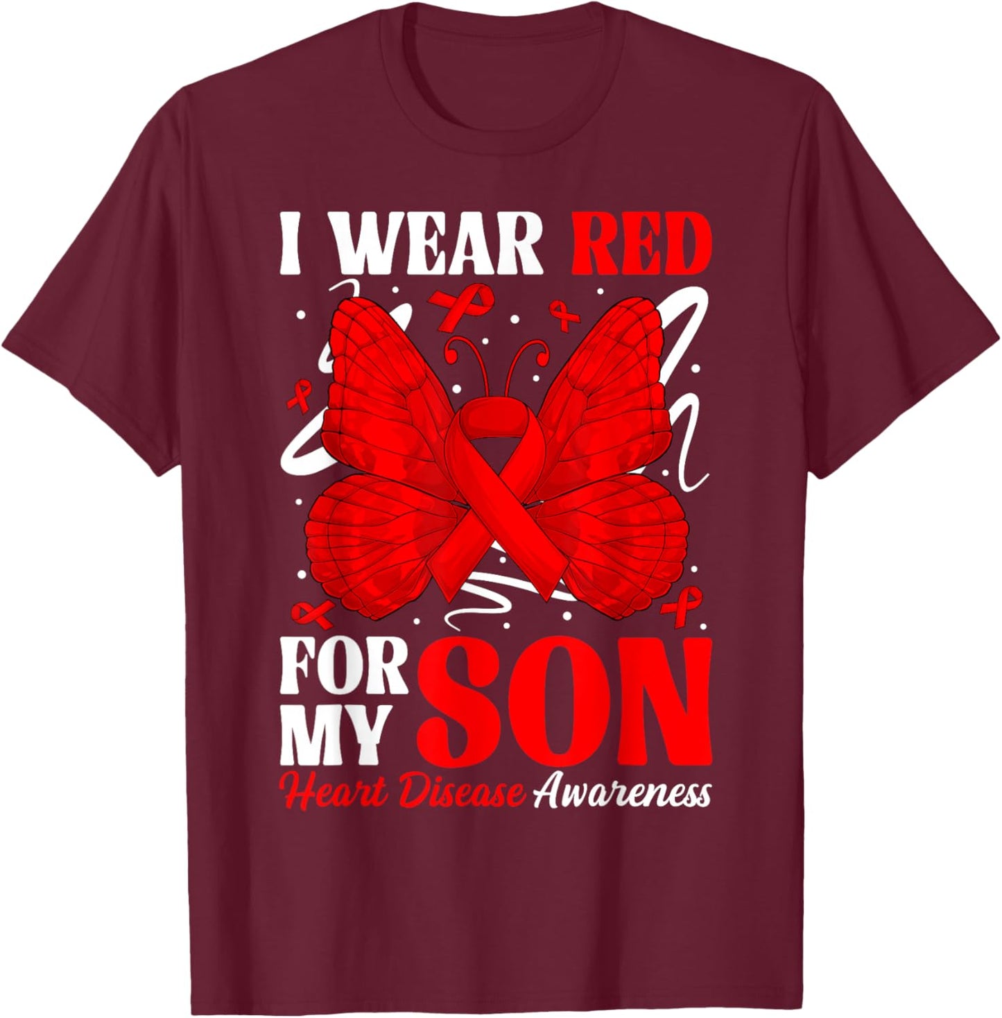 I Wear Red for My Son Heart Disease Awareness Day Butterfly T-Shirt - T-Shirt | Maroon