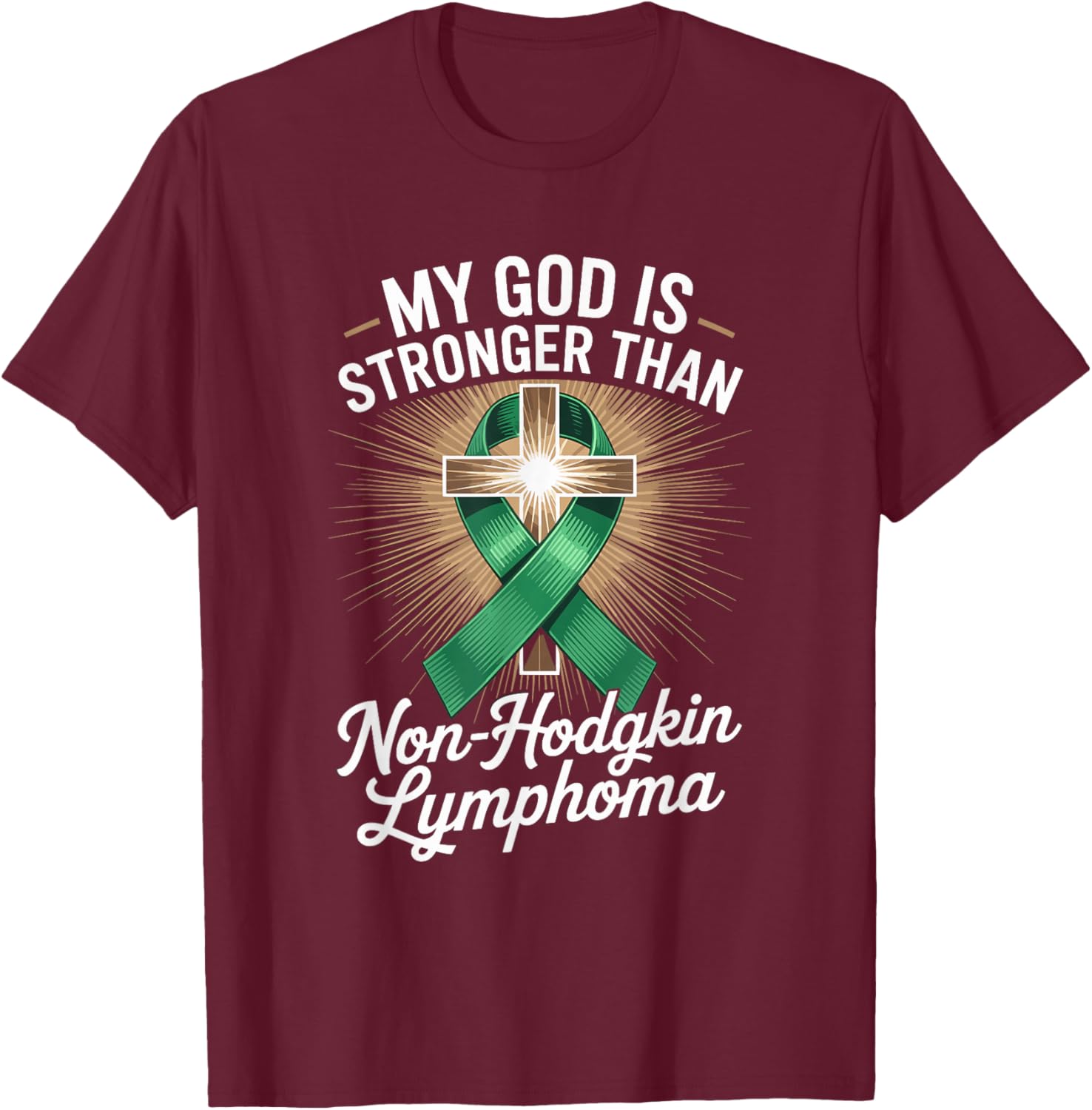 My God is Stronger Than Non Hodgkin Lymphoma T-Shirt - T-Shirt | Maroon