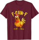 Funny F-Caw-F Chicken – Hilarious Crow Graphic Humor T-Shirt - T-Shirt | Maroon