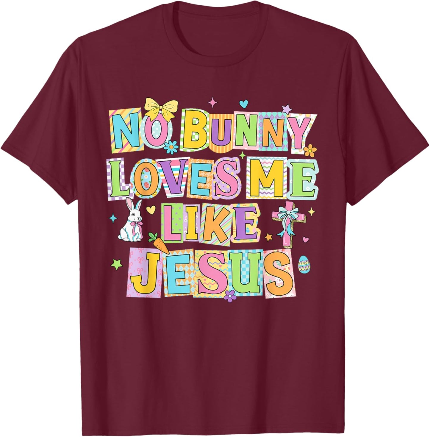 Easter No Bunny Loves Me Like Jesus Christian Kids Women T-Shirt - T-Shirt | Maroon