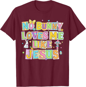 Easter No Bunny Loves Me Like Jesus Christian Kids Women T-Shirt - T-Shirt | Maroon