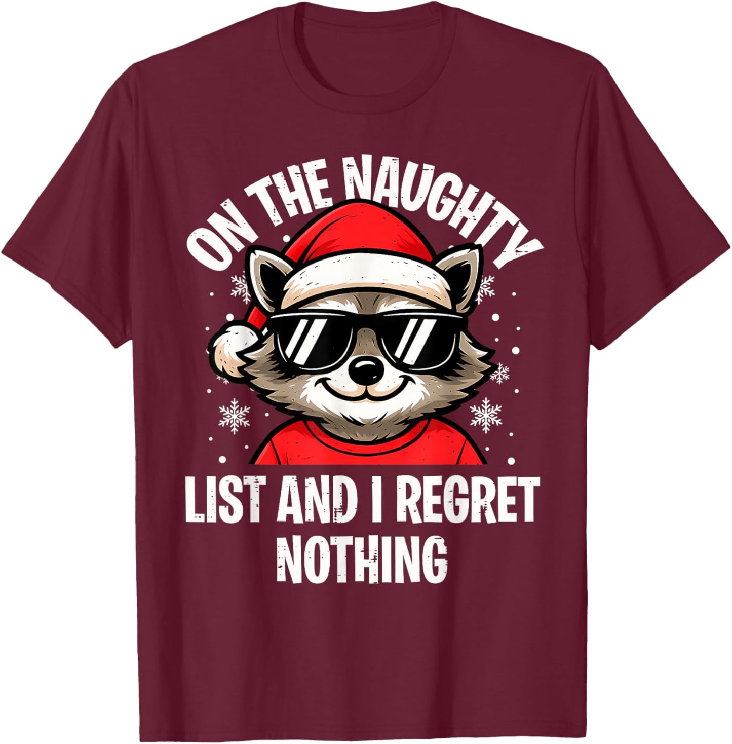 On Naughty List and I Regret Nothing Funny Raccoon Christmas T-Shirt - T-Shirt | Maroon