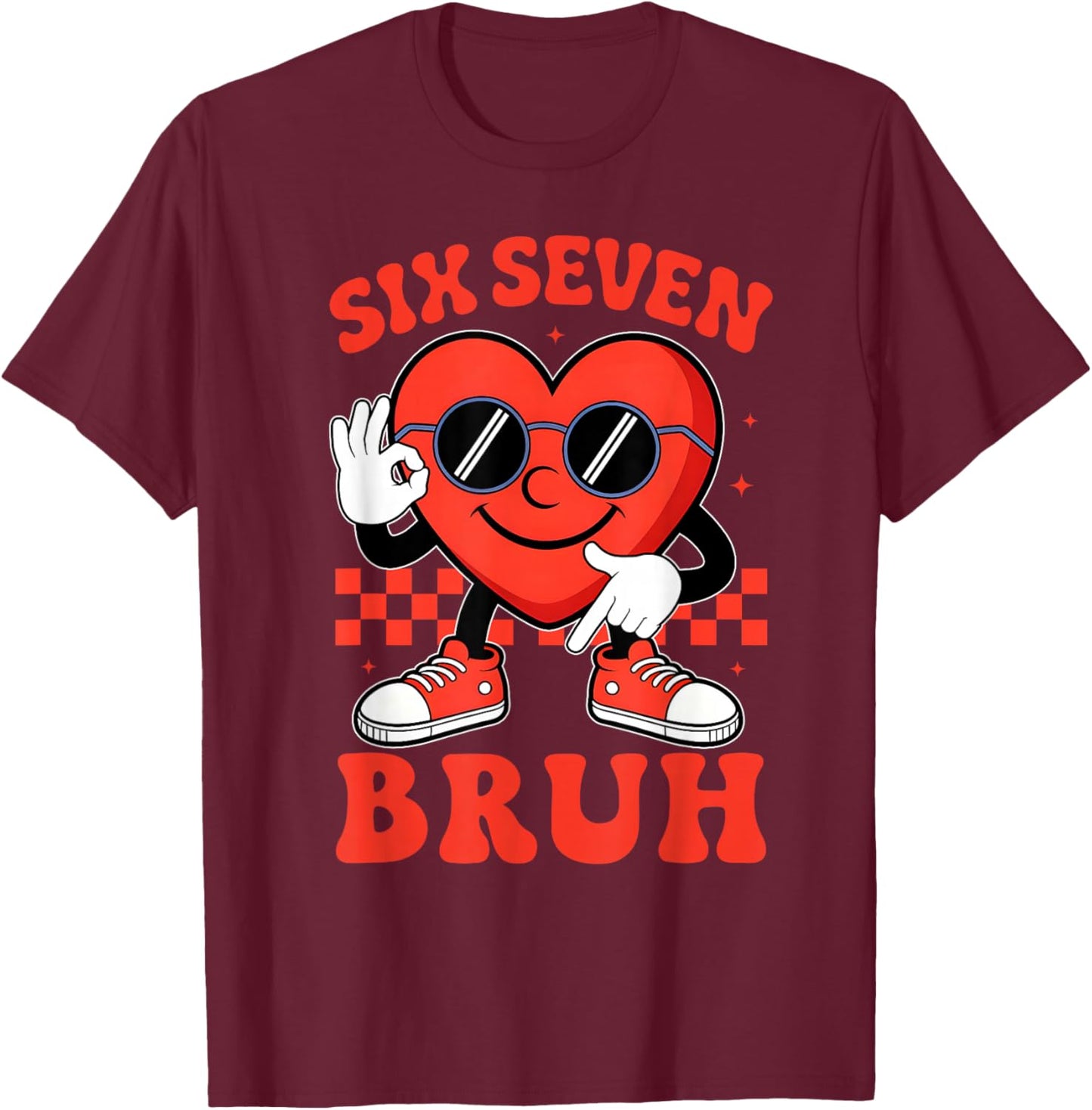 Six Seven 6 7 Bruh Valentine Heart Boys Girls Kids 67 Meme T-Shirt - T-Shirt | Maroon