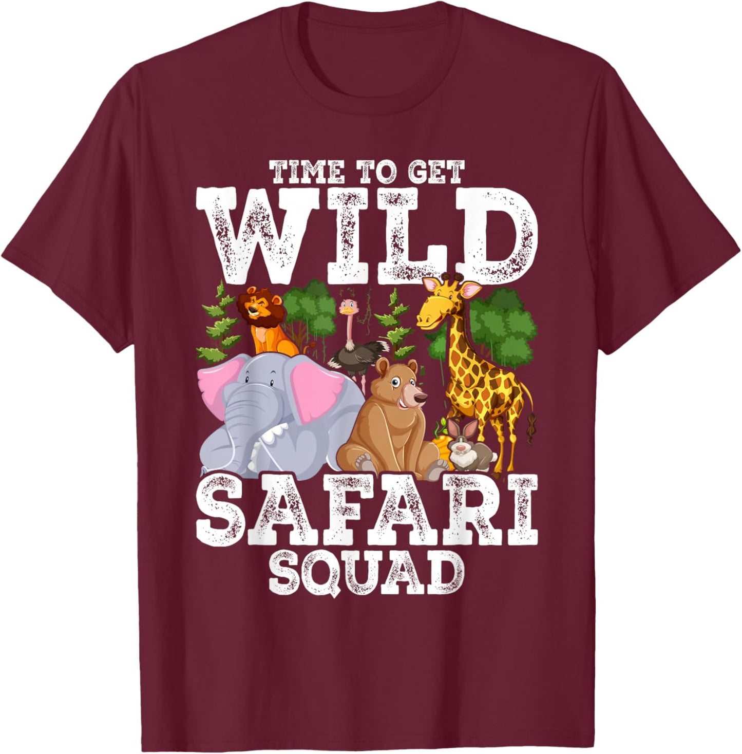 Safari Tour Guide Squad Animals Time to Get Wild T-Shirt - T-Shirt | Maroon