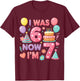 7th Birthday Girls I was 6 Now I’m 7 Birthday Party Kids T-Shirt - T-Shirt | Maroon