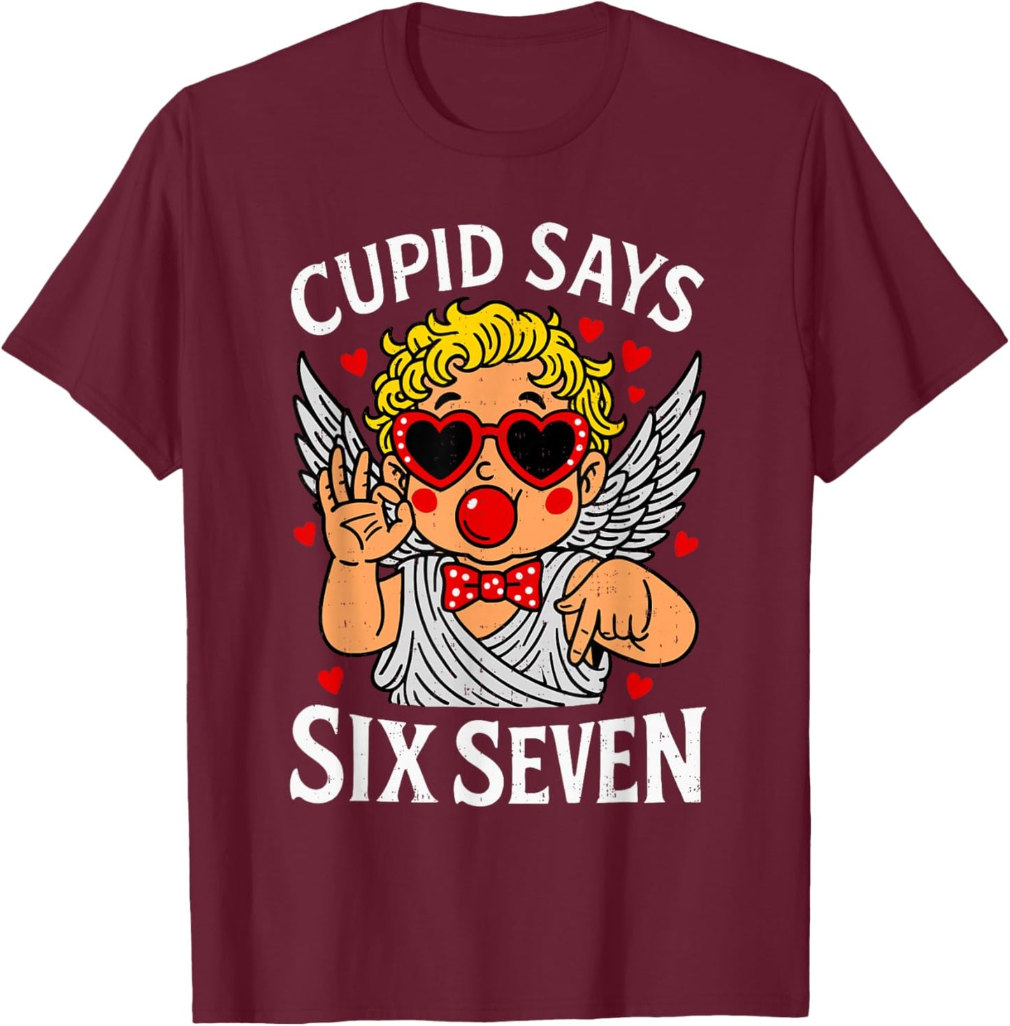Cute Cupid Says Six Seven 6 7 Meme Valentines Men Women Kids T-Shirt - T-Shirt | Maroon