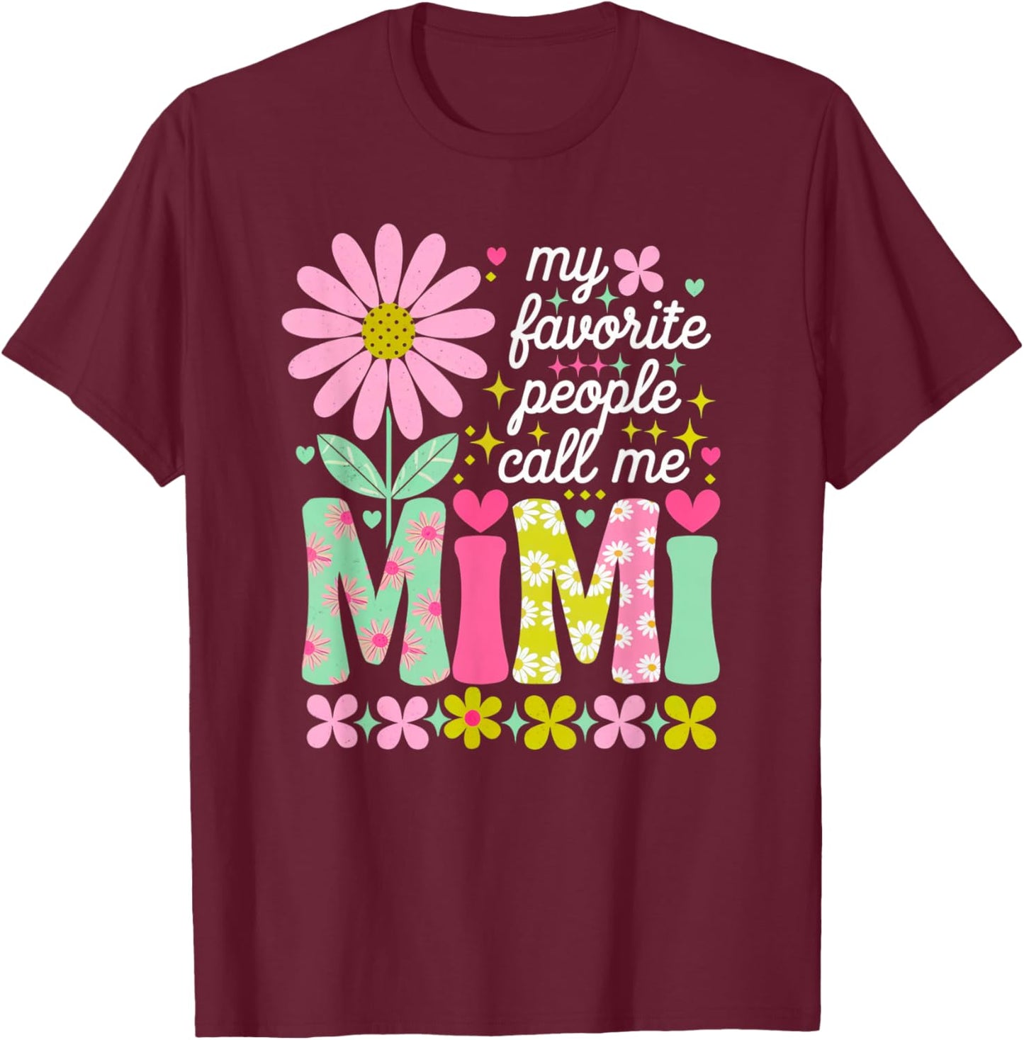 My Favorite People Call Me Mimi Girly Women Mother's Day T-Shirt - T-Shirt | Maroon