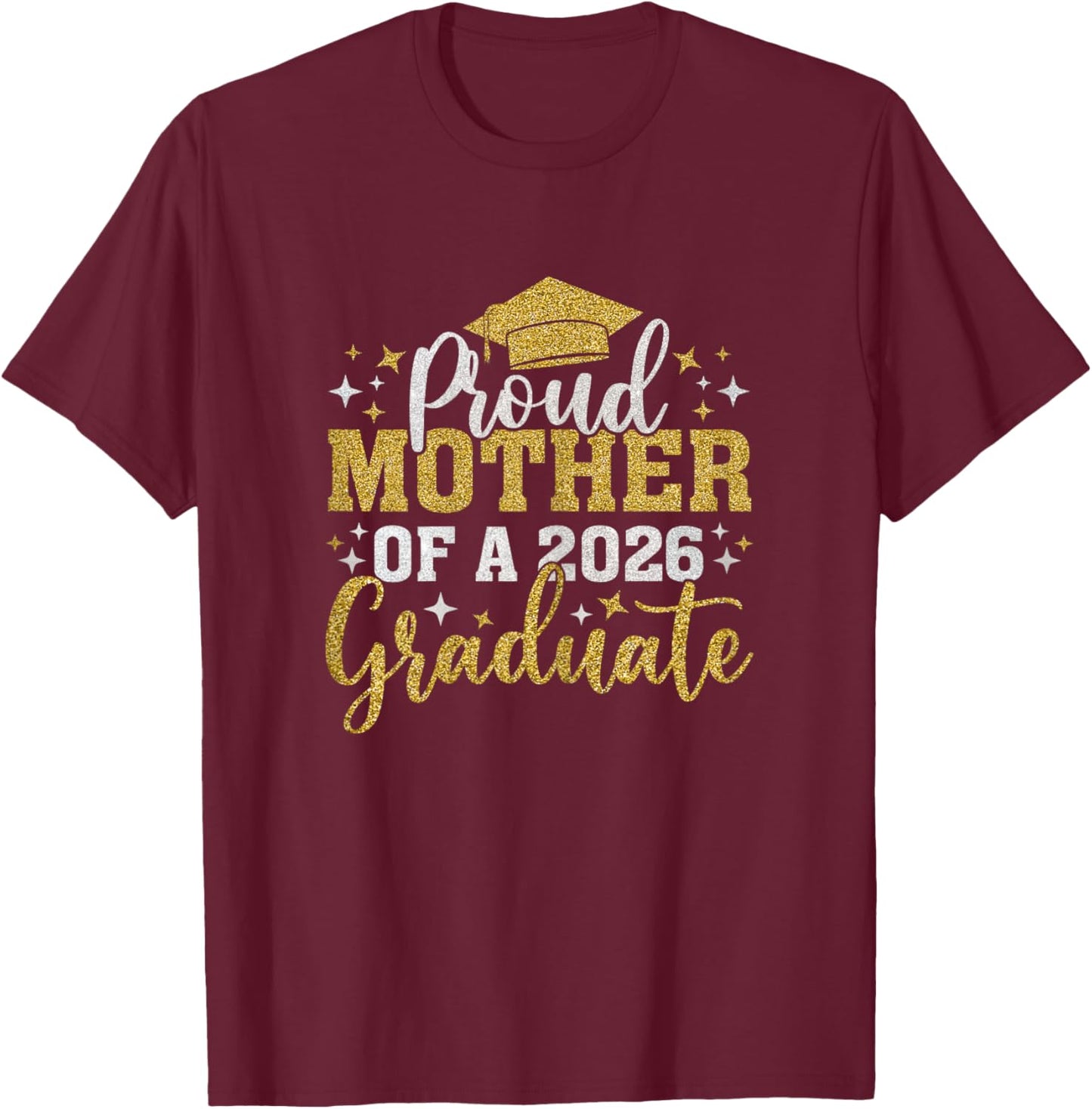 Mother Senior 2026 Proud Mother of A Class of 2026 Graduate T-Shirt - T-Shirt | Maroon