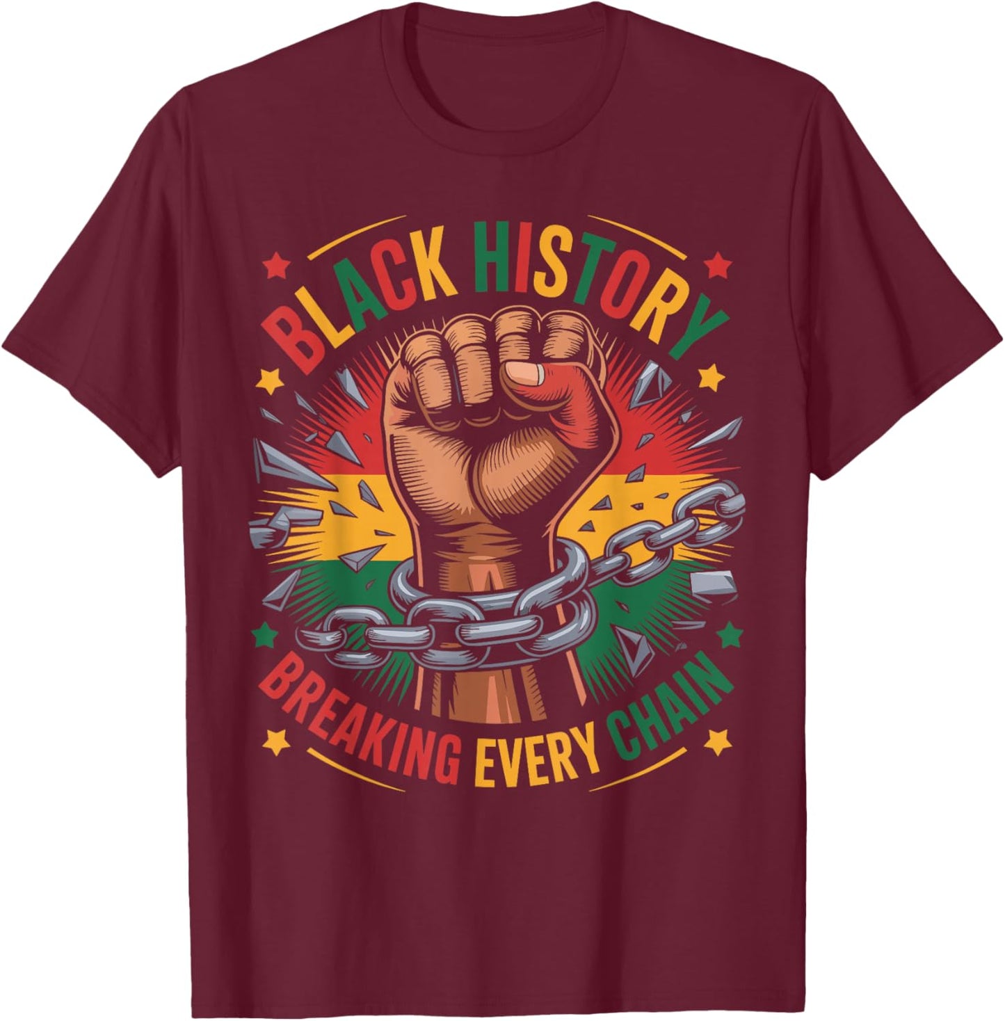 Black History Breaking Every Chain Funny African American T-Shirt - T-Shirt | Maroon
