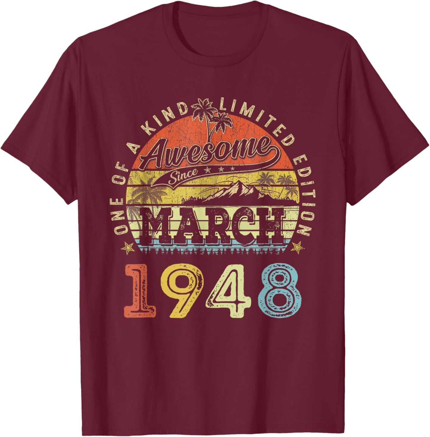 78 Limited Edition 1948 One of a Kind March 78th Birthday T-Shirt - T-Shirt | Maroon
