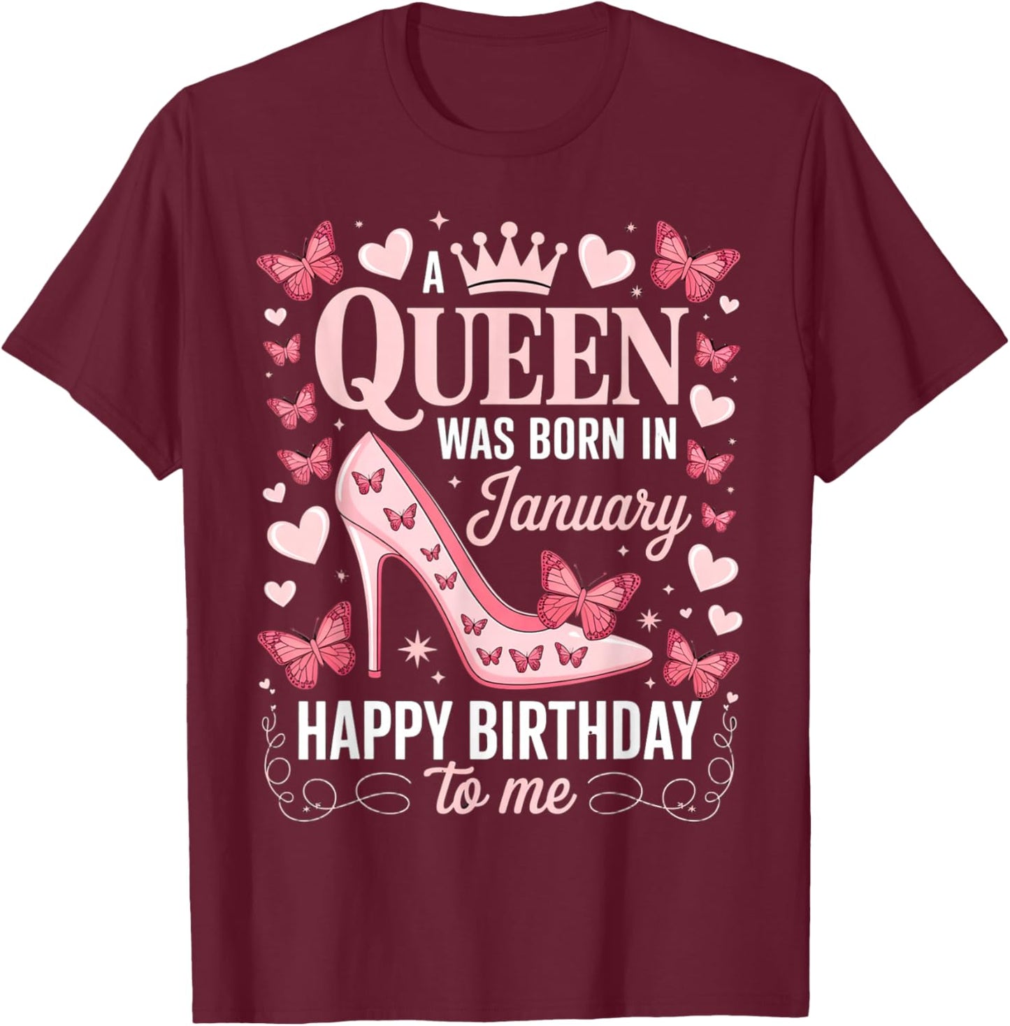 A Queen was Born in January Happy Birthday to Me Women T-Shirt - T-Shirt | Maroon