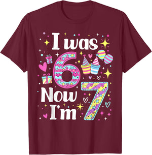 7 Years Old Birthday I was 6 Now I'm 7 6 7 Funny Kids Girls T-Shirt - T-Shirt | Maroon