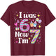 7 Years Old Birthday I was 6 Now I'm 7 6 7 Funny Kids Girls T-Shirt - T-Shirt | Maroon