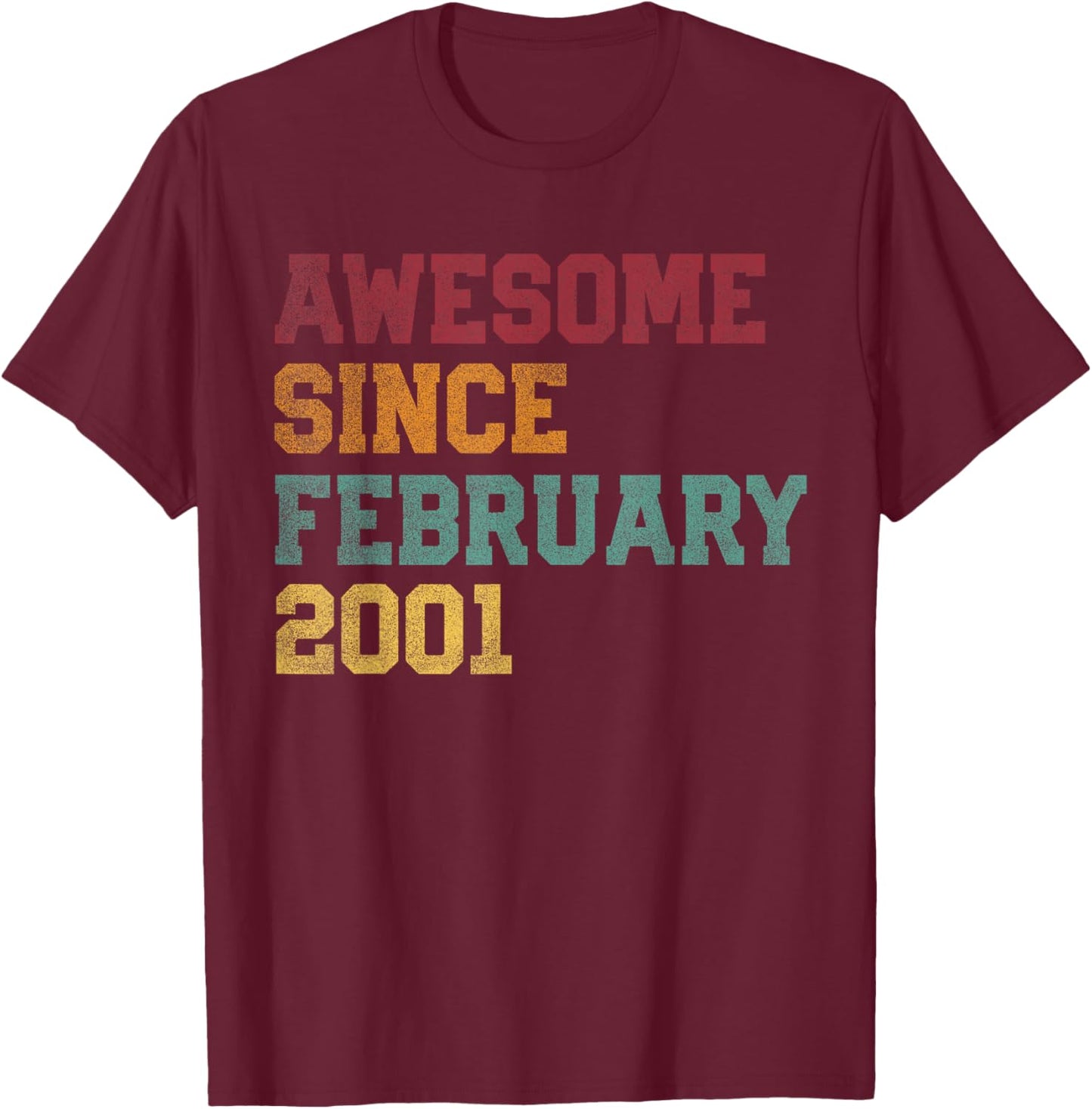 Awesome Since February 2001 25th Birthday 25 Years Old T-Shirt - T-Shirt | Maroon