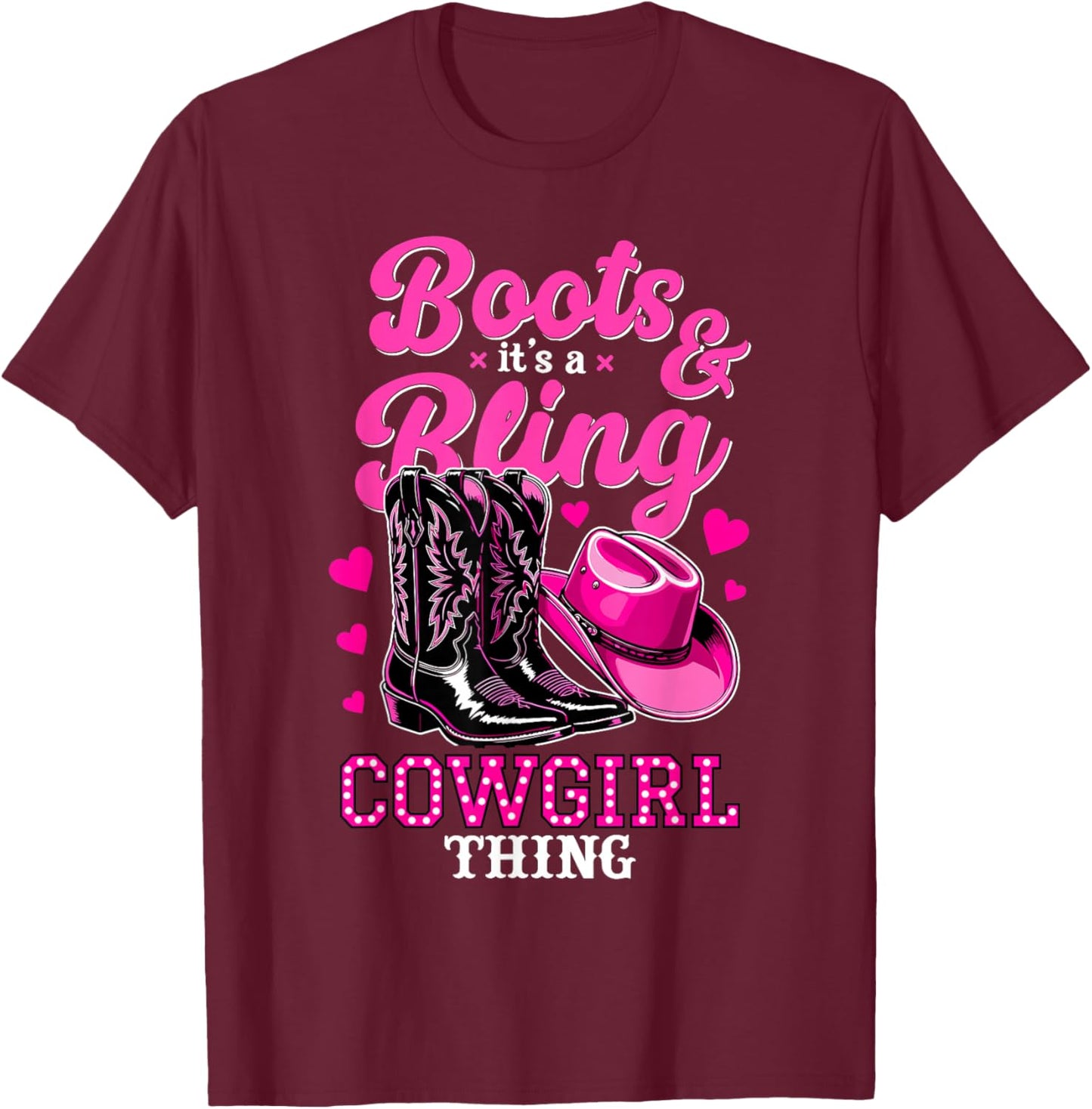 Boots and Bling Its a Cowgirl Thing Western Country Life T-Shirt - T-Shirt | Maroon