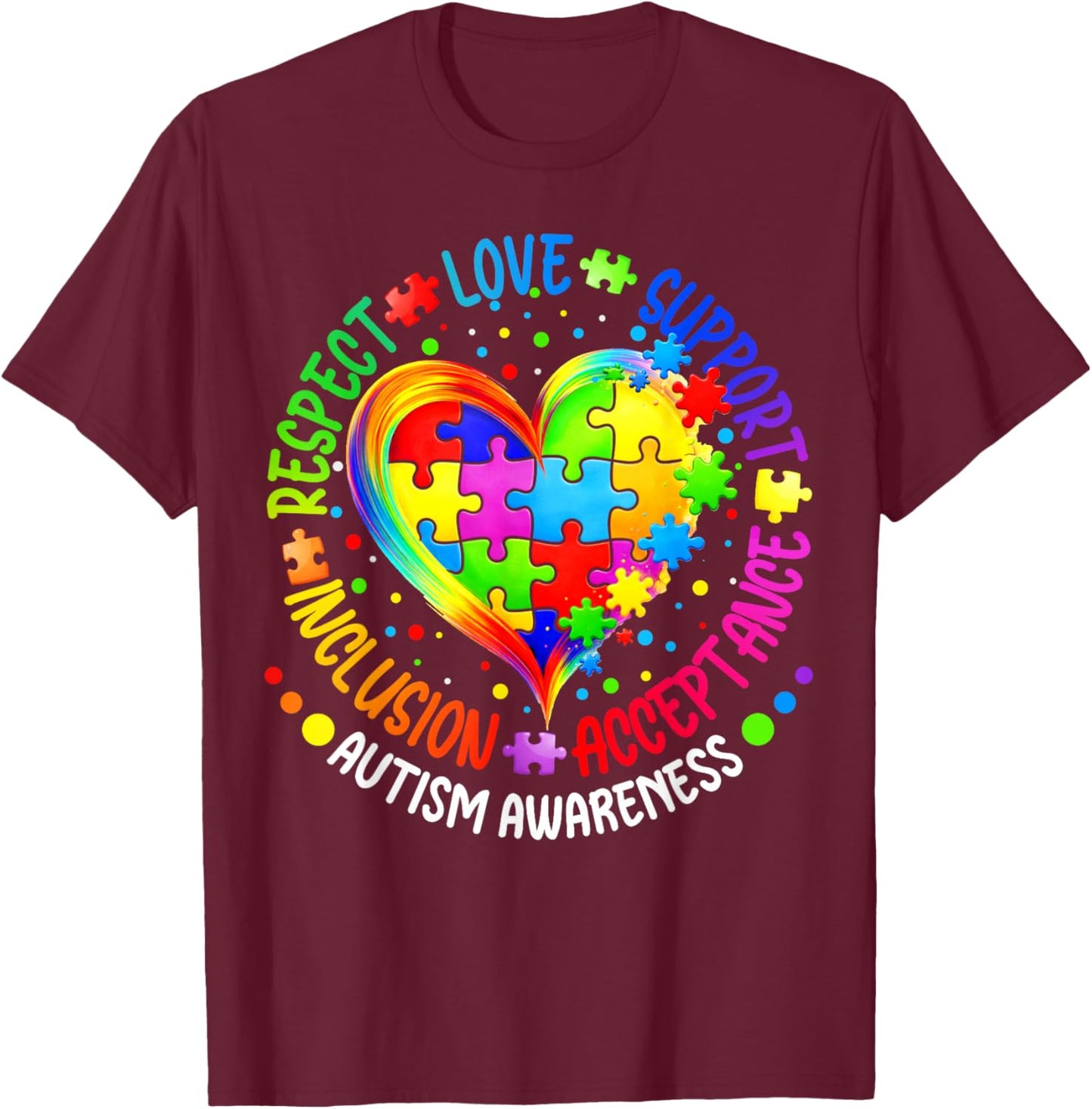 Autism Respect Love Inclusion Acceptance Awareness Women Kid T-Shirt - T-Shirt | Maroon