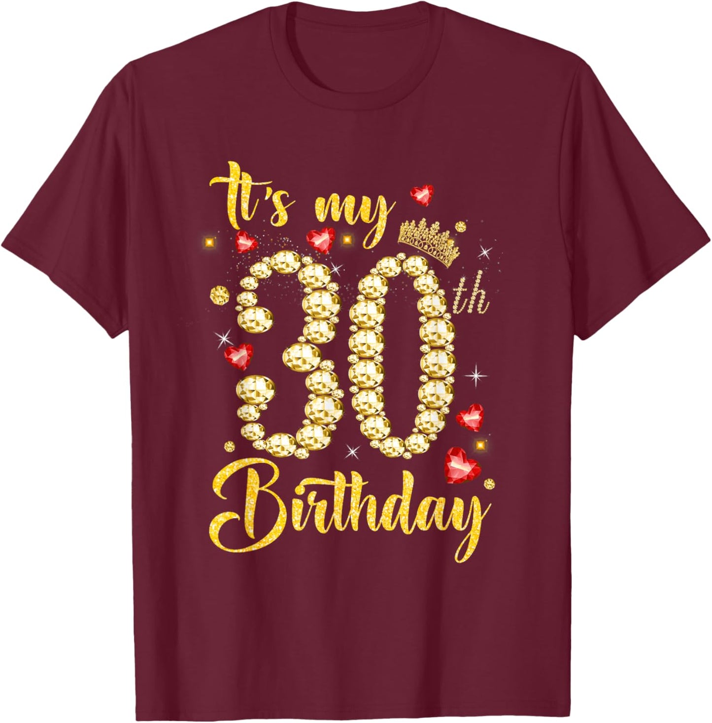 It's My 30th Birthday 30 Year Old Women Queen Diamond Crown T-Shirt - T-Shirt | Maroon