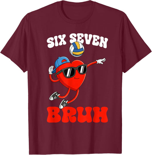 Volleyball 67 Six Seven Bruh Meme Heart Funny Valentine Gift T-Shirt - T-Shirt | Maroon