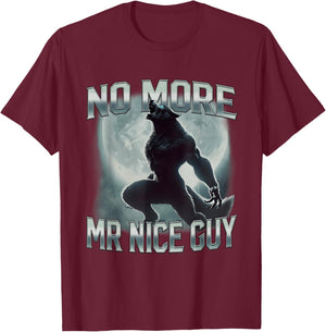 No More Mr Nice Guy Funny Alpha Wolf Ironic Meme Unhinged T-Shirt - T-Shirt | Maroon