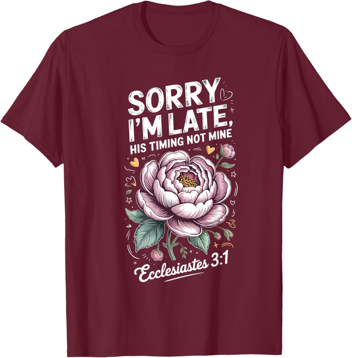 Sorry im Late his Timing not Mine Faith Jesus T-Shirt - T-Shirt | Maroon
