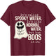 Spooky Water Funny Halloween Ghost Boo Pun T-Shirt - T-Shirt | Maroon