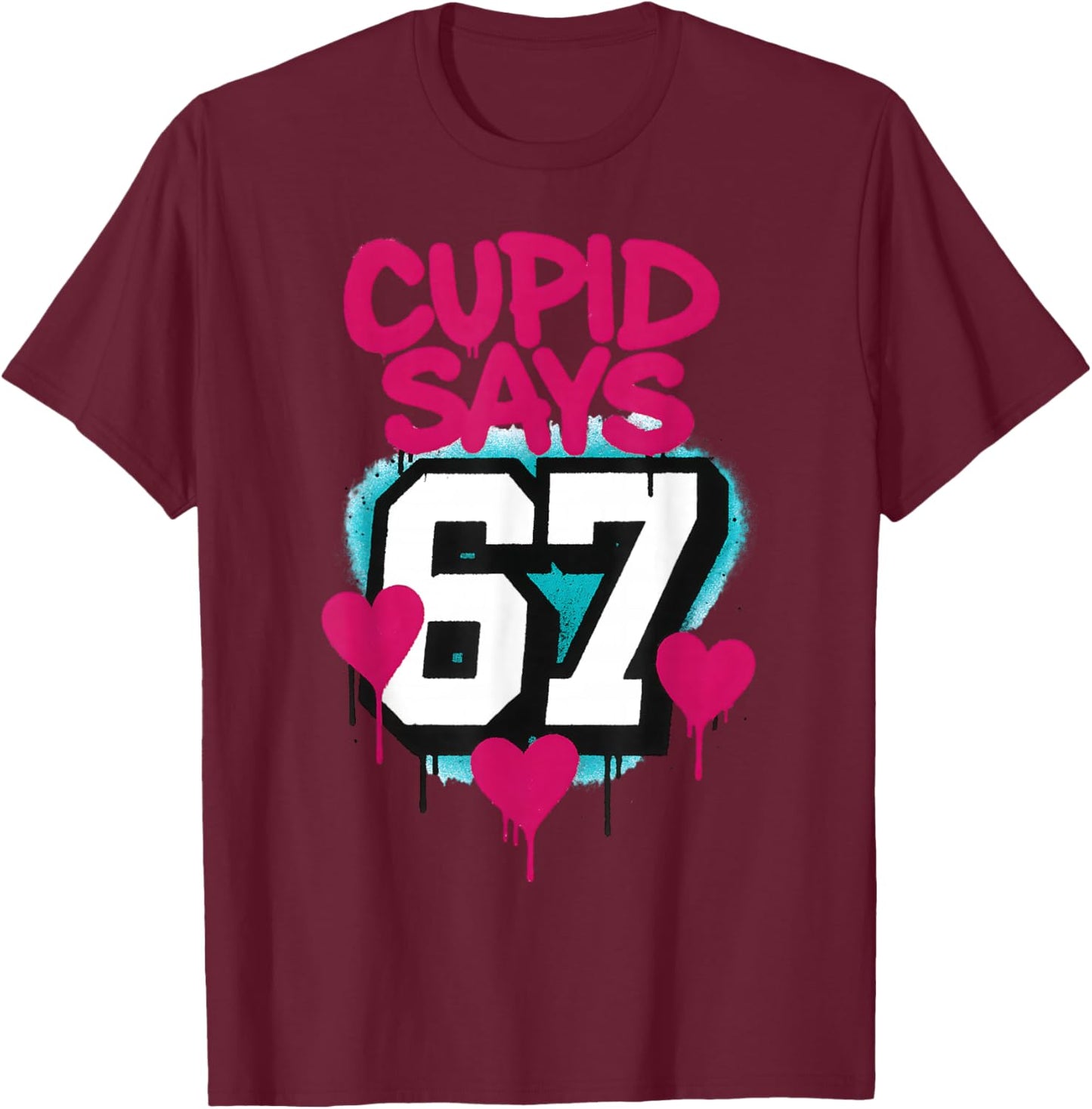 Cupid Says 67 Six Seven Valentines Day Funny Kids 6-7 Meme T-Shirt - T-Shirt | Maroon