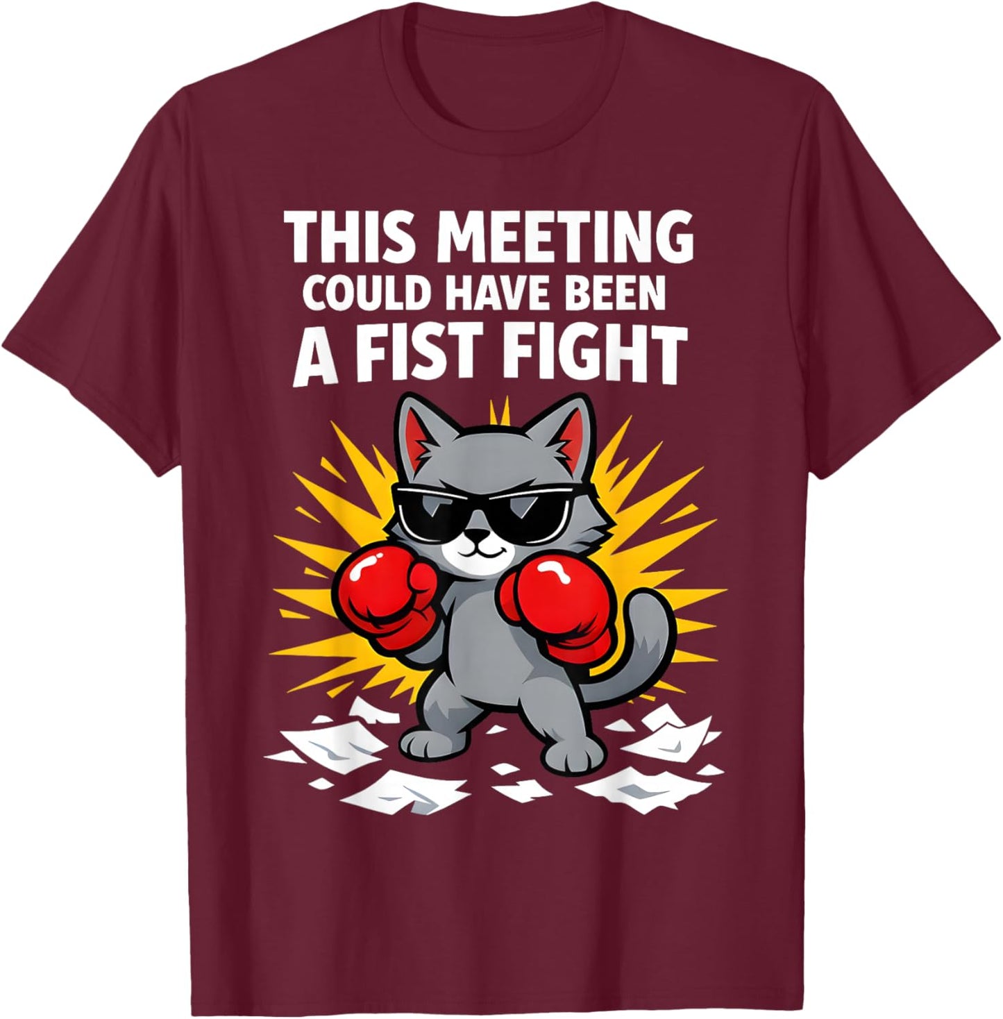 This Meeting Could Have Been A Fist Fight Women Men T-Shirt - T-Shirt | Maroon