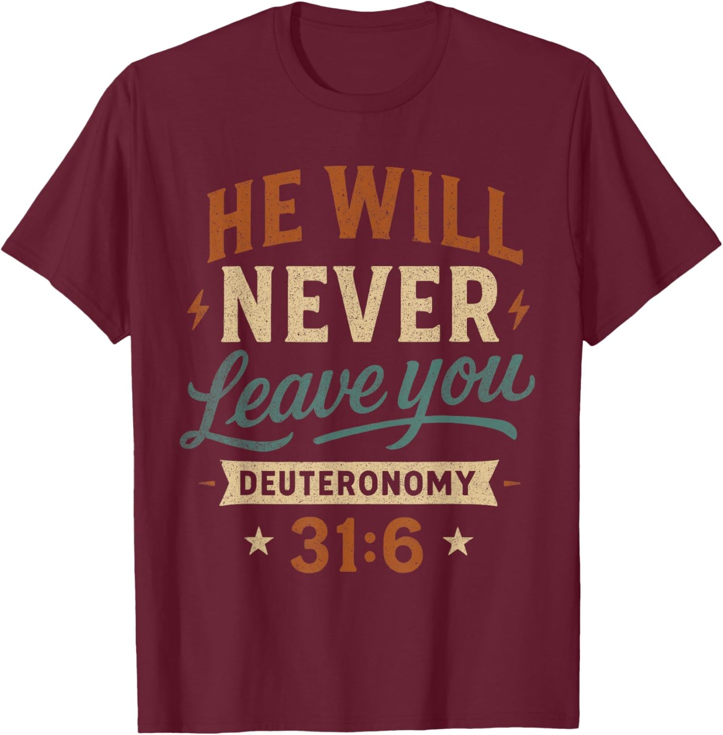 He Will Never Leave You Deuteronomy 31 6 - Vintage Christian T-Shirt - T-Shirt | Maroon