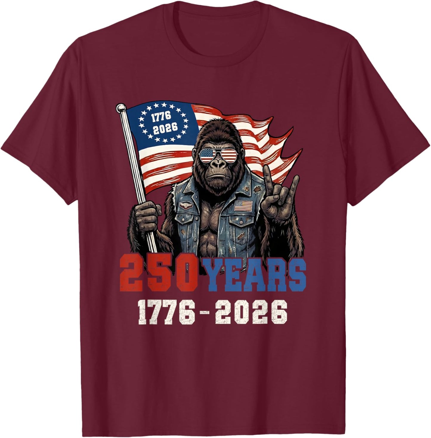 250 Years American 1776-2026 250th Birthday Bigfoot Lovers T-Shirt - T-Shirt | Maroon