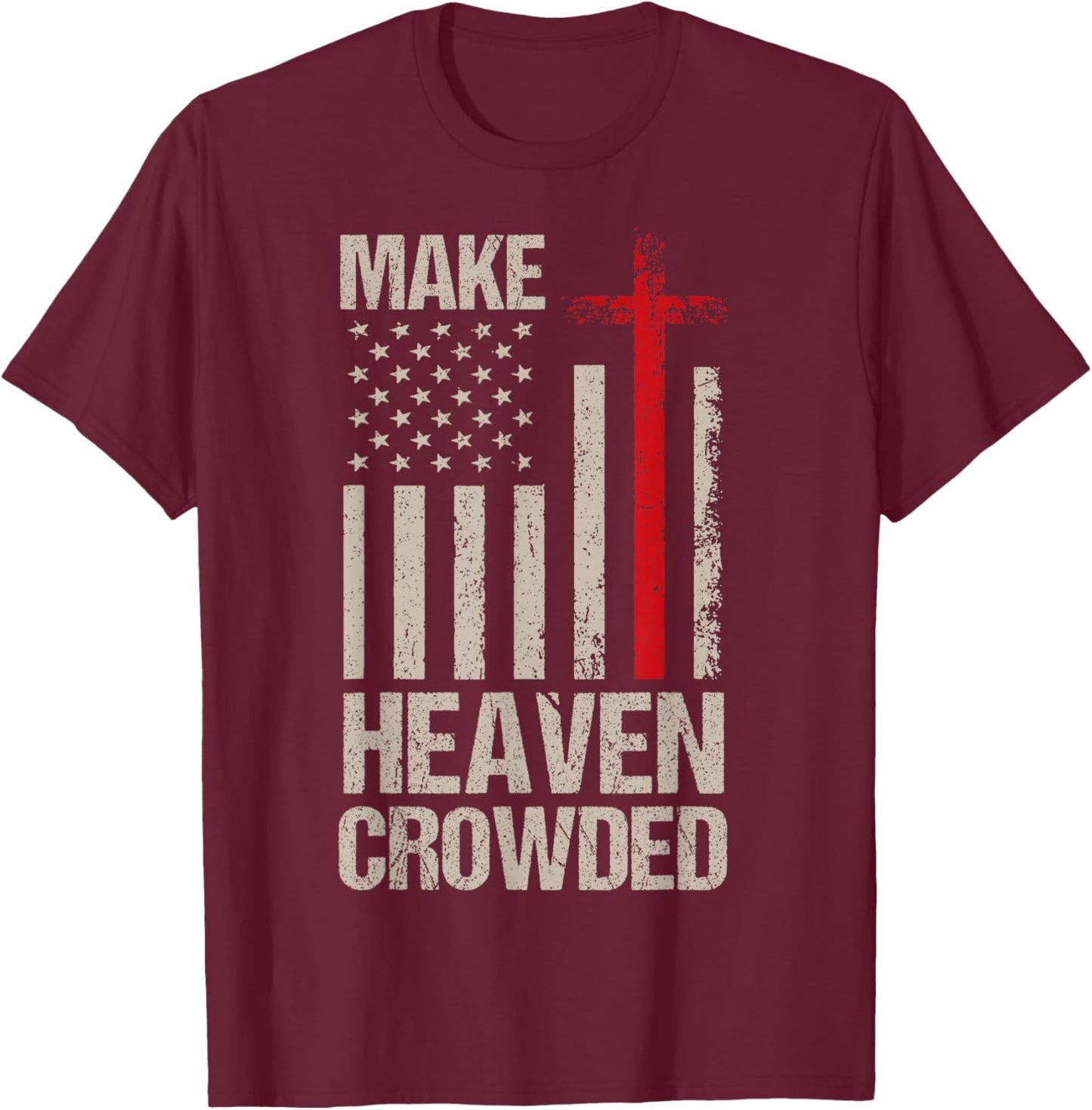 Make Heaven Crowded American Flag Patriotic T-Shirt - T-Shirt | Maroon