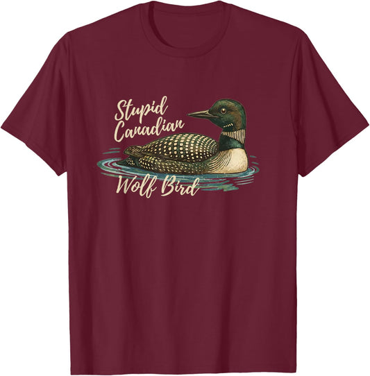 Retro Funny Sarcastic Animal Stupid Canadian Wolf Bird Loon T-Shirt - T-Shirt | Maroon