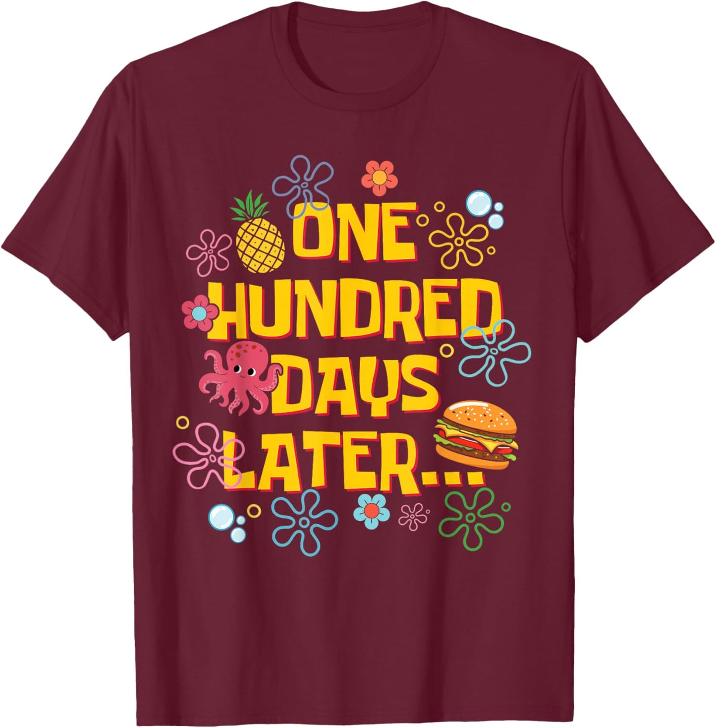 One Hundred Days Later 100th Day of School Students Teachers T-Shirt - T-Shirt | Maroon