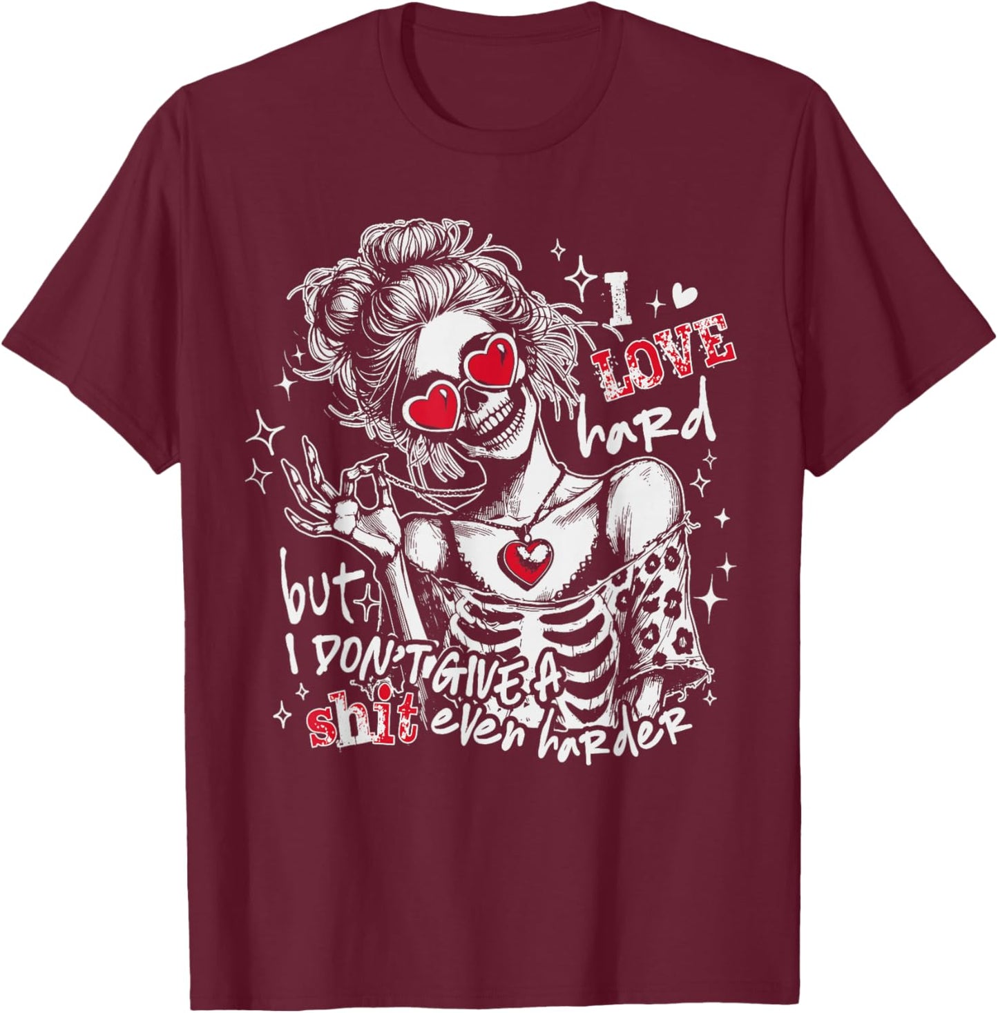I Love Really Hard But I Don't Give Shit Even Harder T-Shirt - T-Shirt | Maroon
