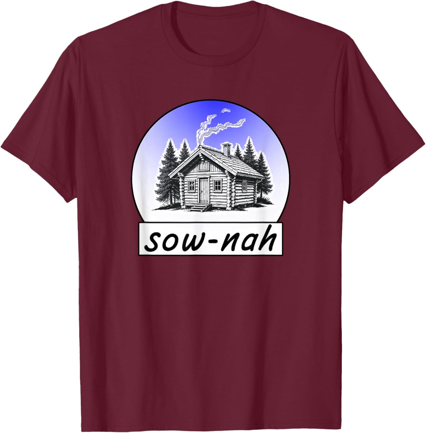 SOW-Nah Means Sauna T-Shirt - T-Shirt | Maroon